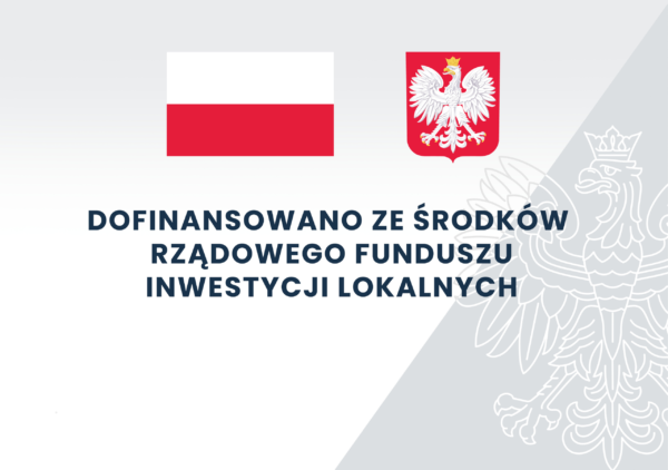 Dofinansowano ze środk&oacute;w rządowego fundusz inwestycyjnych lokalnych 